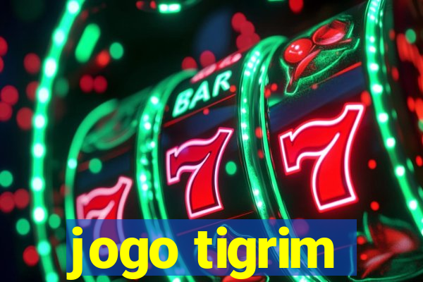 jogo tigrim